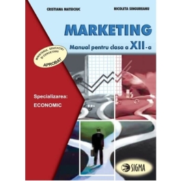 Marketing. Manual. Clasa a XII-a - Cristiana Mateiciuc, Nicoleta Singureanu