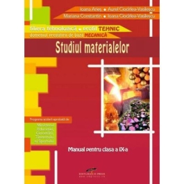 Manual pentru clasa a IX-a. Studiul materialelor - Ioana Aries, Aurel Ciocirlea-Vasilescu, Mariana Constantin, Ioana Ciocirlea-Vasilescu
