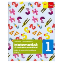 MATEMATICA si explorarea mediului. Caiet de exercitii si probleme. Clasa I. Partea I - Tudora Pitila, Cleopatra Mihailescu