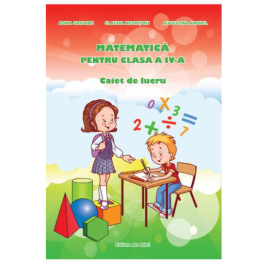Matematica pentru clasa a 4-a Caiet de lucru - Adina Grigore, Claudia Negritoiu, Augustina Anghel