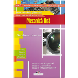 Mecanica fina. Manual pentru clasa a 10-a - Aurel Ciocirlea-Vasilescu