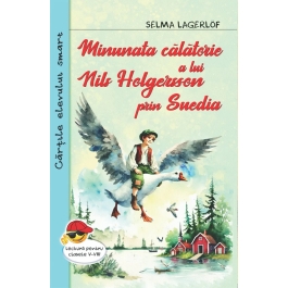 Minunata calatorie a lui Nils Holgersson prin Suedia - Selma Lagerlof
