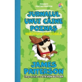 MIROSiune Imposibila. Volumul 3, seria Jurnalul unui caine poznas - James Patterson