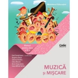 Muzica si miscare. Manual pentru clasa a III-a - Emil Pantelimon (coord.), Angelica Baciu