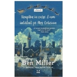 Noaptea in care l-am intalnit pe Mos Craciun - Ben Miller