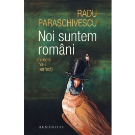Noi suntem romani (nimeni nu-i perfect) - Radu Paraschivescu
