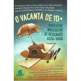 O vacanta de 10+. Povestiri nascocite si desenate asta-vara - Stefan Cucos