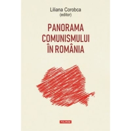 Panorama comunismului in Romania - Liliana Corobca