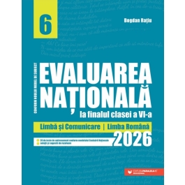Evaluarea Nationala 2026 la finalul clasei a 6-a. Limba si comunicare Limba romana - Bogdan Ratiu