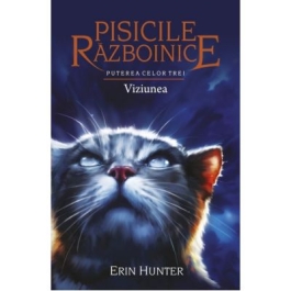 Pisicile Razboinice. Puterea celor trei. Cartea 13 . Viziunea - Erin Hunter