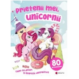 Prietenii mei, unicornii. Caiet cu jocuri si exercitii distractive