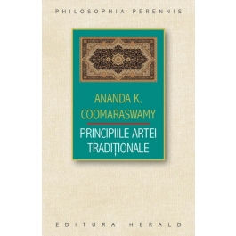 Principiile Artei Traditionale - Ananda Kentish Coomaraswamy