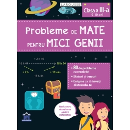 Probleme de mate pentru mici genii, clasa a III-a - Larousse