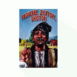 Proverbe, zicatori, ghicitori