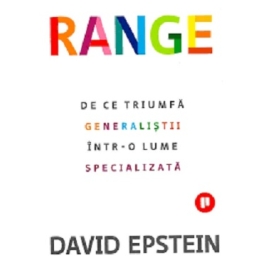 Range. De ce triumfa generalistii intr-o lume specializata - David Epstein