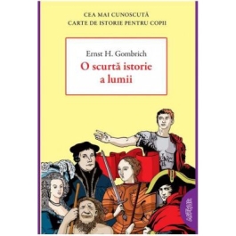 O scurta istorie a lumi - Ernst H. Gombrich