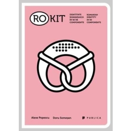 RO-KIT. Identitate romaneasca in 50 de componente - Alexe Popescu, Doru Somesan