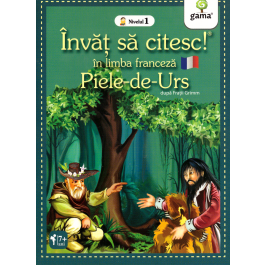 Invat sa citesc in limba franceza! Nivelul 1. Piele-de-Urs - dupa Fratii Grimm