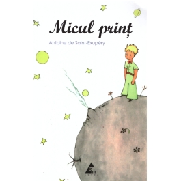 Micul print - Antoine de Saint-Exupery