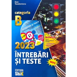 Intrebari si teste 2023, pentru obtinerea permisului de conducere auto categoria B - Dan Teodorescu