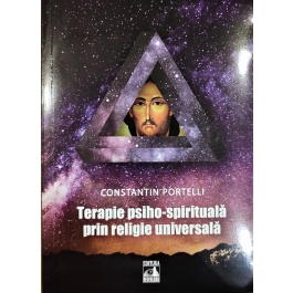 Terapie psiho-spirituala prin religie universala - Constantin Portelli