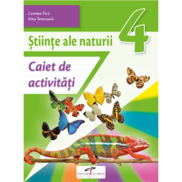 Stiinte ale naturii. Caiet de activitati. Clasa a 4-a - Carmen Tica, Irina Terecoasa