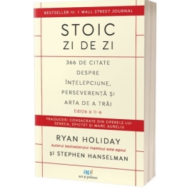 Stoic zi de zi. 366 de citate despre intelepciune, perseverenta si arta de a trai. Editia 2 - Ryan Holiday, Stephen Hanselman