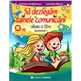 Sa dezlegam tainele comunicarii. Clasa a II-a Semestrul 1 - Carmen Iordachescu