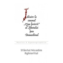 Talcuire la canonul Ziua Invierii al Sfantului Ioan Damaschinul - Sfantul Nicodim Aghioritul