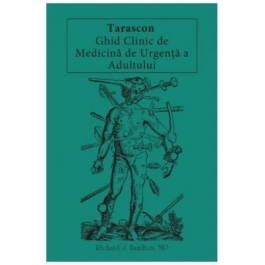 Tarascon. Ghid clinic de medicina de urgenta a adultului - Richard J. Hamilton