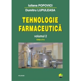 Tehnologie farmaceutica Volumul II - Iuliana Popovici