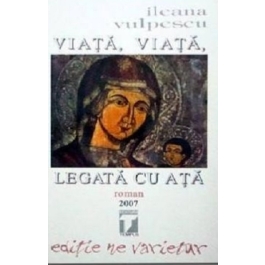 Viata, viata legata cu ata - Ileana Vulpescu