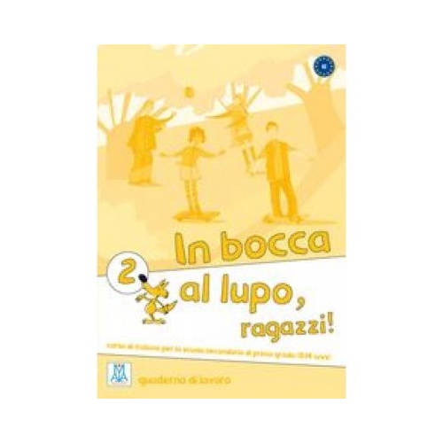 In bocca al lupo, ragazzi! 2. Quaderno di lavoro (libro)/Noroc baieti! 2. Caiet de lucru (carte)