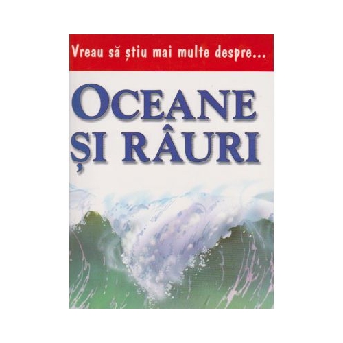 Vreau sa stiu mai multe despre oceane si rauri
