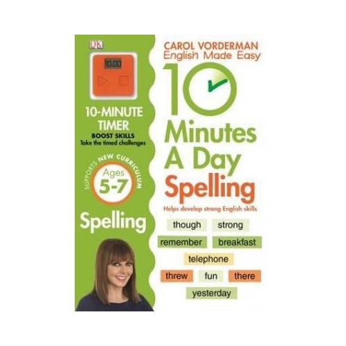 10 Minutes A Day Spelling KS1 - Carol Vorderman, editura DK. Ghid si curs de limba straina