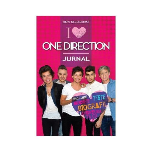 100% Necenzurat. I Love One Direction. Jurnal
