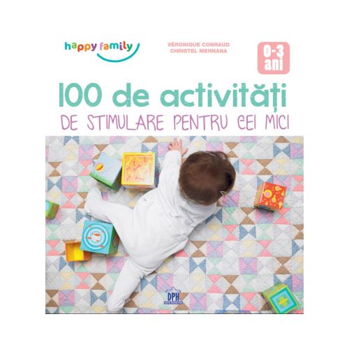 100 de activitati de stimulare pentru cei mici 0-3 ani - Veronique Conraud