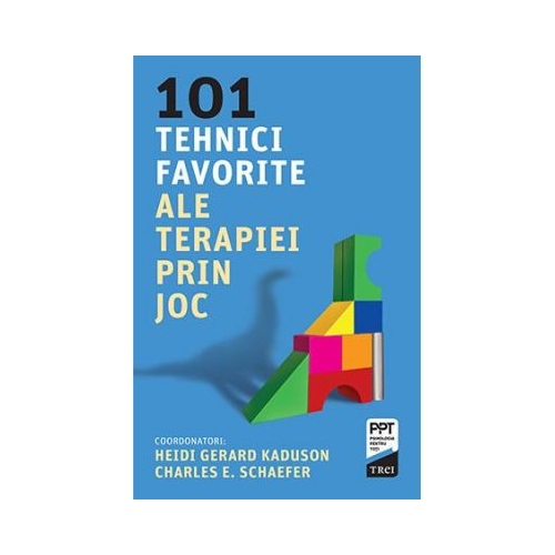 101 tehnici favorite ale terapiei prin joc. Editie coordonata de Heidi Kaduson