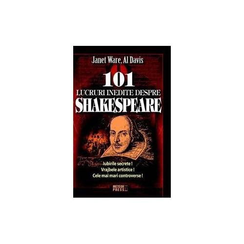 101 lucruri inedite despre Shakespeare - Janet Ware