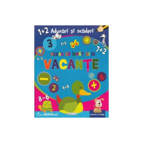 Vreau sa invat si in vacante. Adunari si scaderi. Carte cu abtibilduri