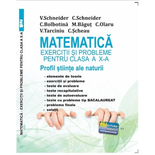 Matematica Exercitii si probleme pentru clasa a 10-a. Profil stiinte ale naturii - Virgiliu Schneider