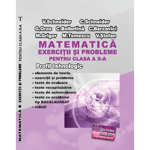 Matematica Exercitii si probleme pentru clasa a 10-a. Profilul Tehnologic - Virgiliu Schneider