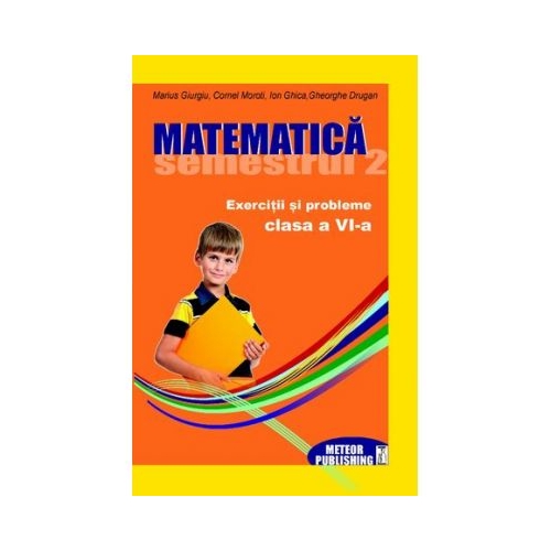 Matematica. Exercitii si probleme clasa a VI-a, sem. II 2012-2013 - Cornel Moroti