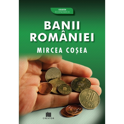 Banii Romaniei - Mircea Cosea