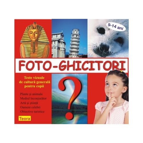 Foto-Ghicitori. Teste vizuale de cultura generala pentru copii - Diana Rotaru