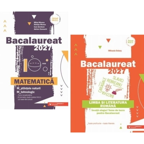 Pachet Bacalaureat 2027. Limba si literatura romana si Matematica M-stiintele-naturii si M-tehnologic - Mihaela Dobos Mihai Monea