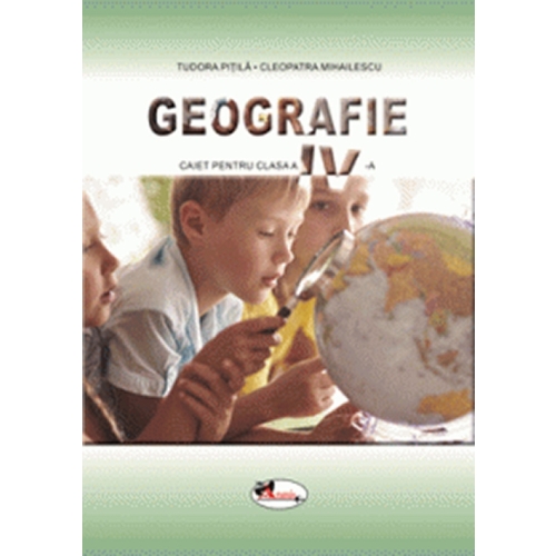 Geografie. Caietul elevului pentru clasa a IV-a, editura Aramis
