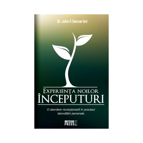Experienta noilor inceputuri - Dr. John F. Demartini