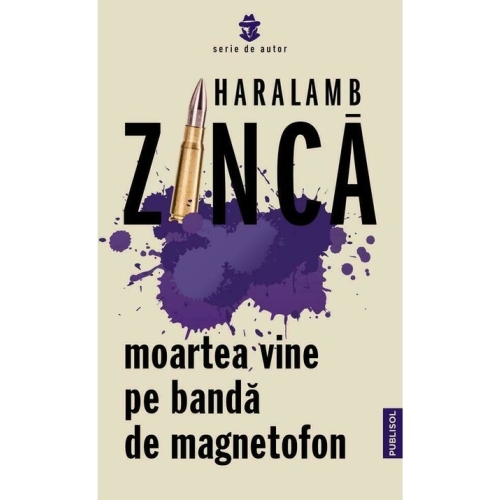 Moartea vine pe banda de magnetofon - Haralamb Zinca
