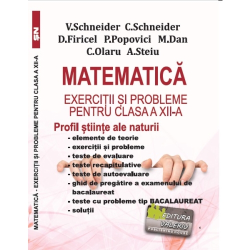 Matematica Exercitii si probleme pentru clasa a 12-a. Profil stiinte ale naturii - Virgiliu Schneider